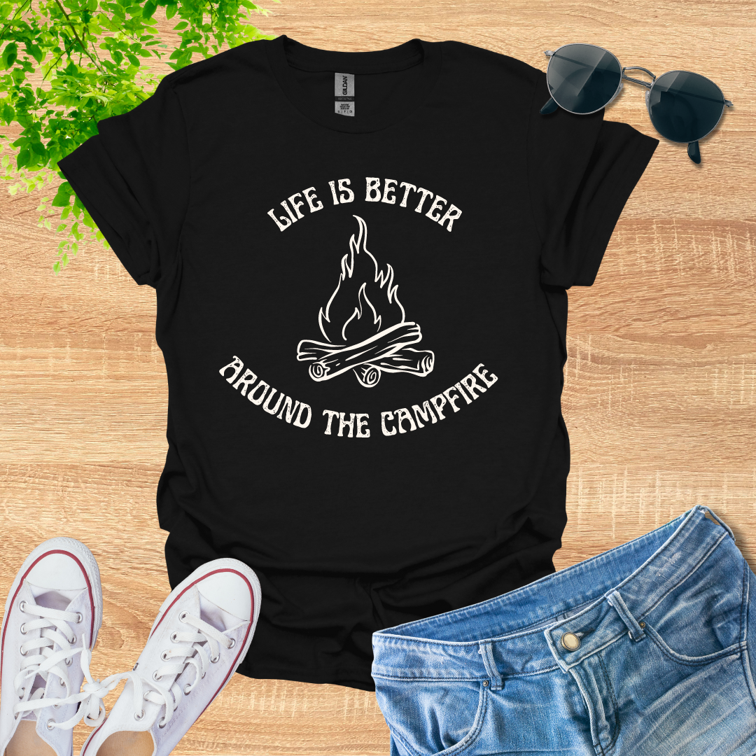 Life Is Better Around the Campfire T-Shirt